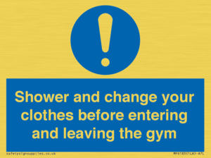 Shower and change your clothes before entering and leaving the gym
